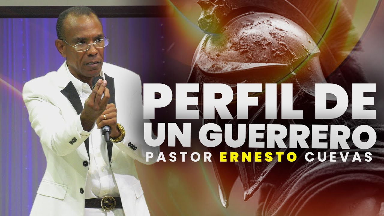 PERFIL DE UN GUERRERO | PASTOR ERNESTO CUEVAS | @pastorernestocuevasoficial