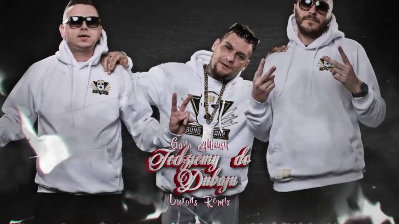 Gang Albanii - Jedziemy do Dubaju (Luxons Remix) 2026