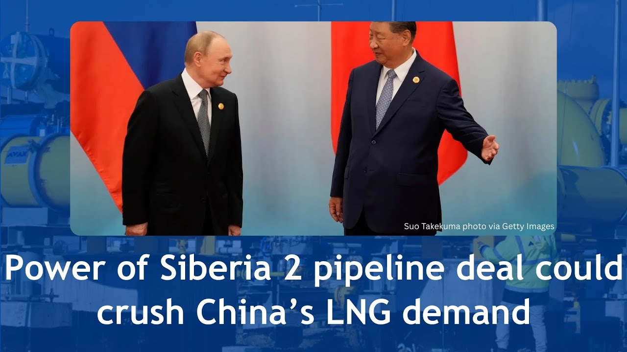Power of Siberia 2 vs. LNG: How Russia Could Rewrite China&rsquo;s Gas Future