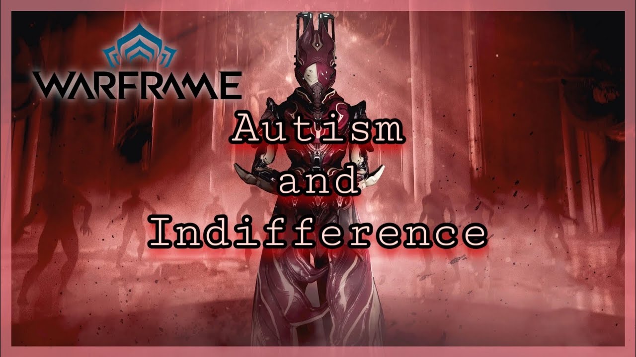 Autism and Indifference | A Warframe Story Analysis