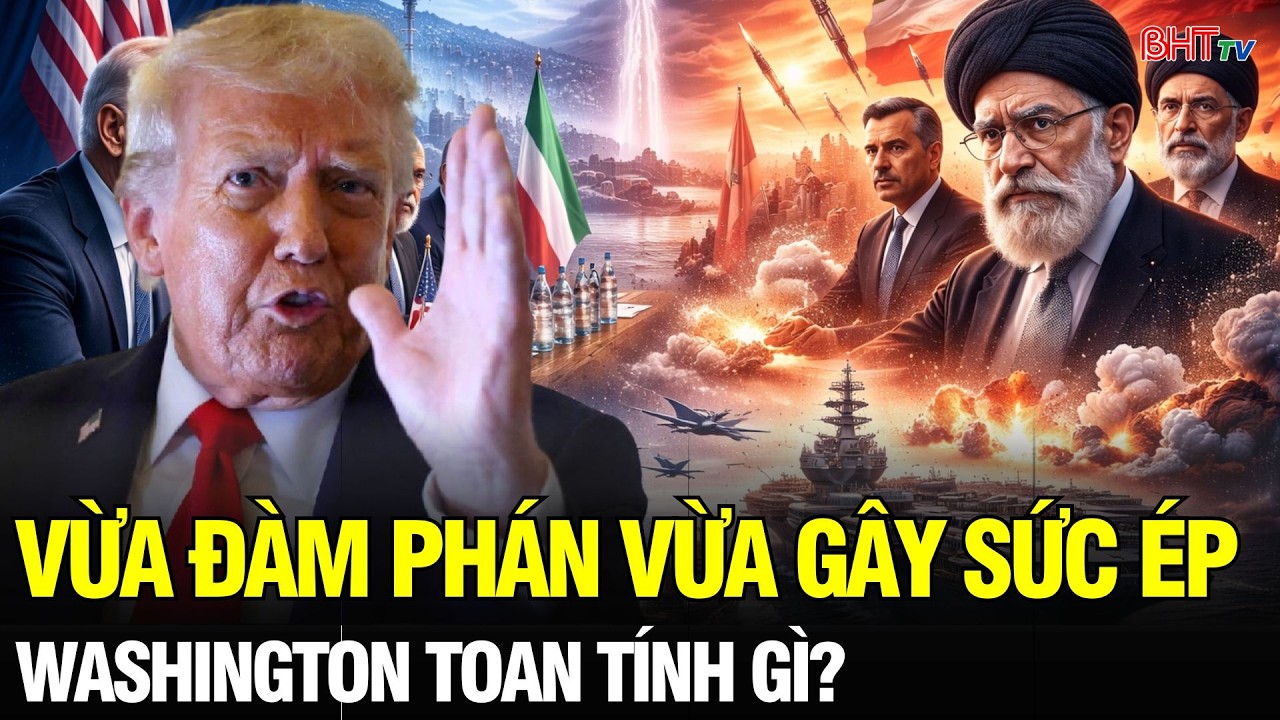 Tin NÓNG: Thế “gọng kìm” của Washington – Đối thoại với Tehran hay gây sức ép tối đa?