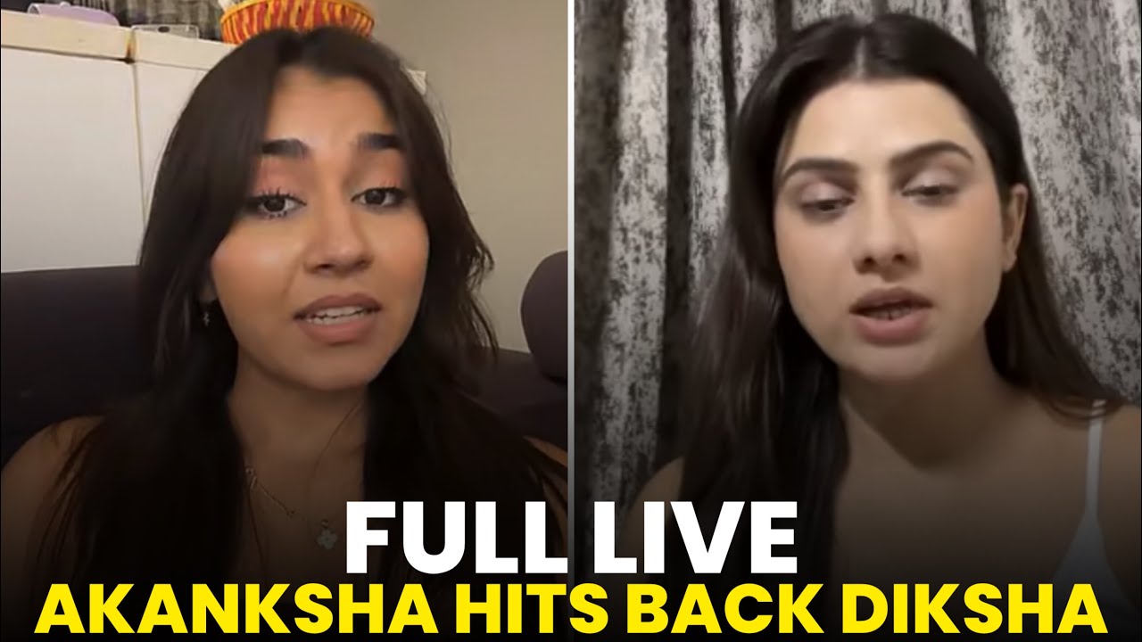 Akanksha Hits Back at Diksha &mdash; &ldquo;She Doesn&rsquo;t Deserve to Be My Friend&rdquo; 