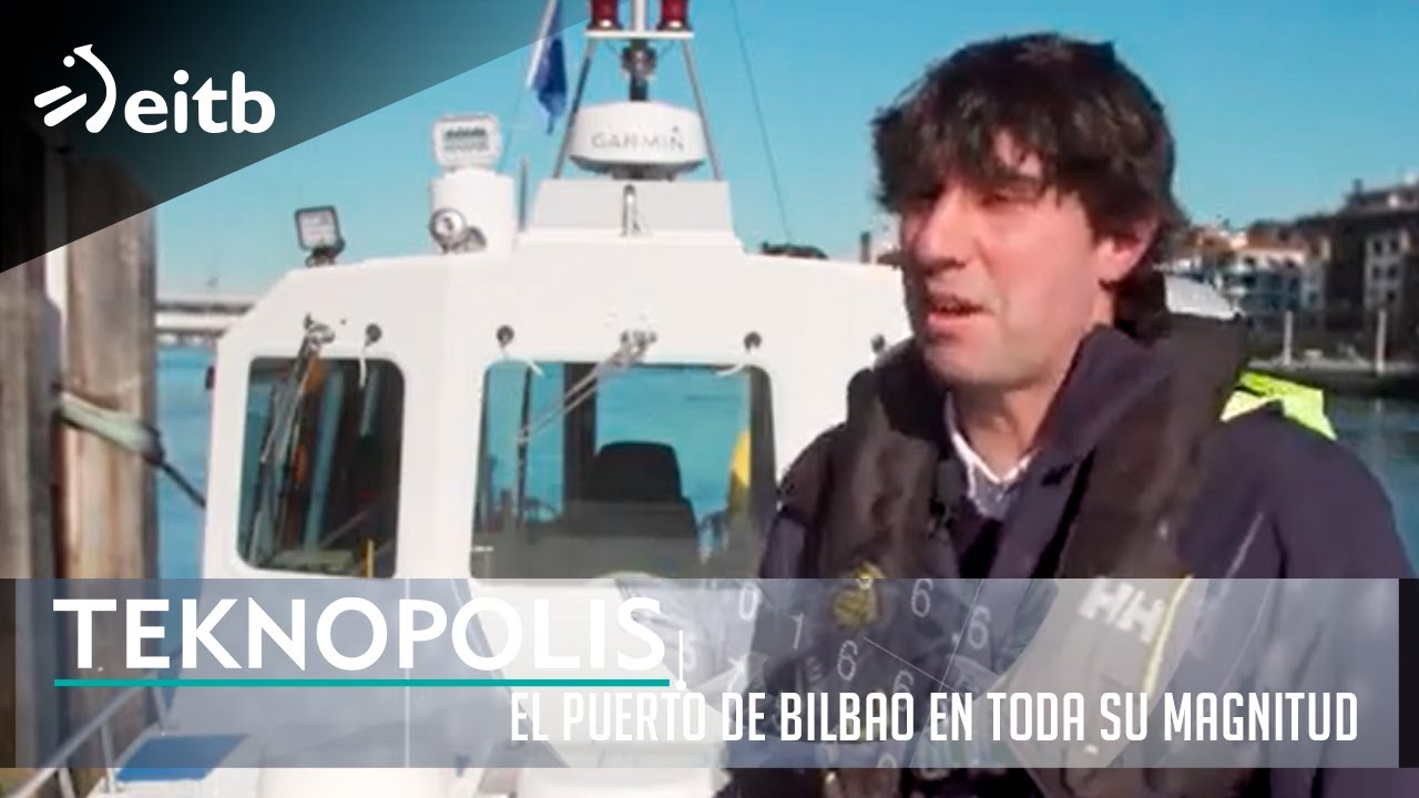 TEKNOPOLIS: El puerto de Bilbao en toda su magnitud