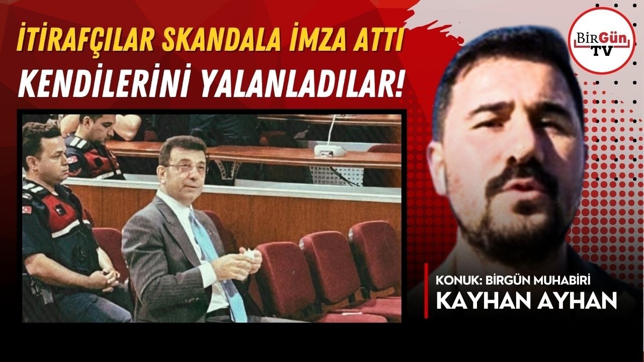 Kayhan Ayhan Silivri’den aktardı: “İtirafçılar bir skandala imza attı, kendilerini yalanladılar...