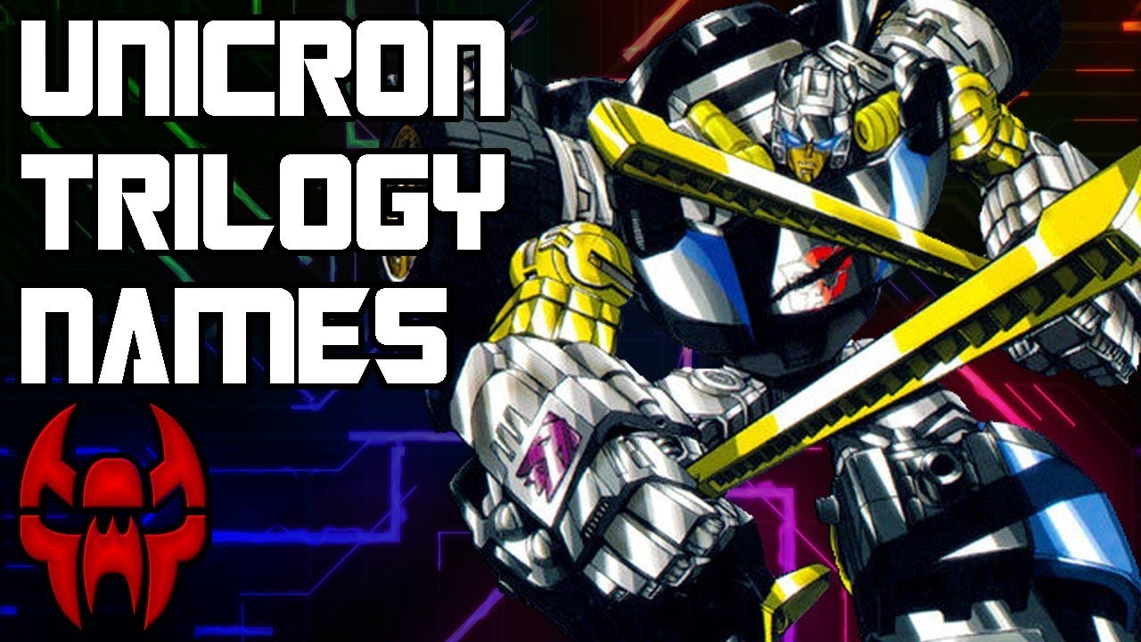 The Names In Unicron Trilogy Made NO Sense