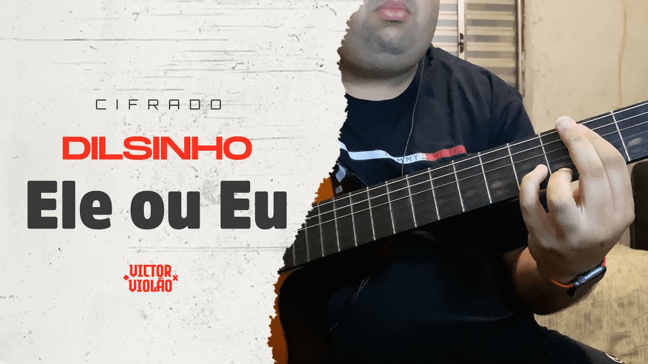 Dilsinho - Ele ou Eu | Victor Violão