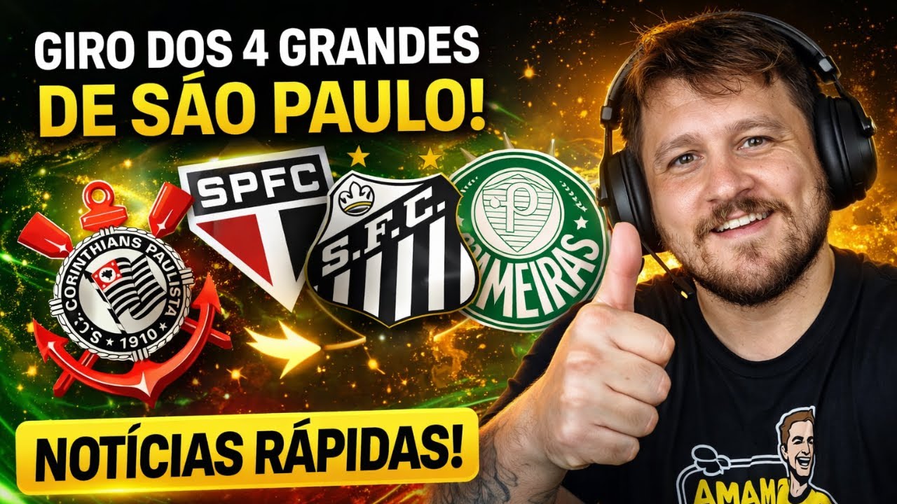 GIRO DOS 4 GRANDES DE SP! NOTÍCIAS QUENTES AGORA 🔥