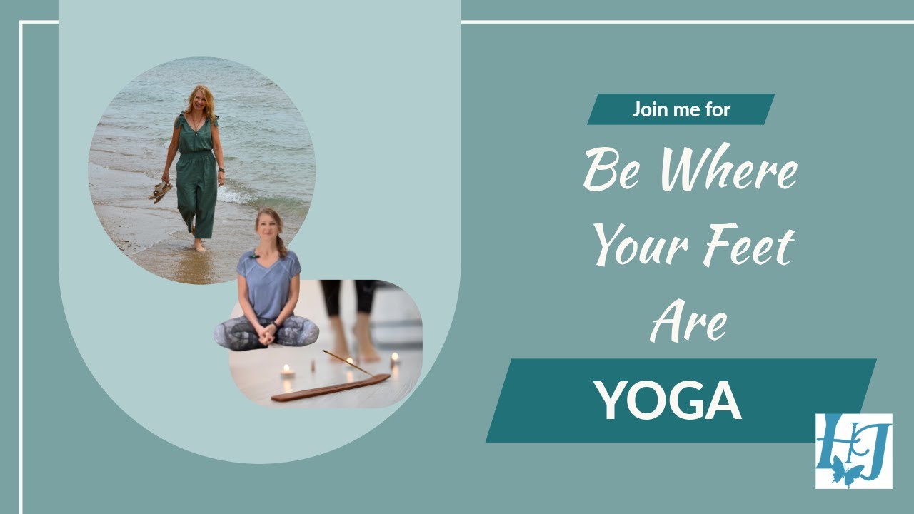 Be Where Your Feet Are Vinyasa Flow