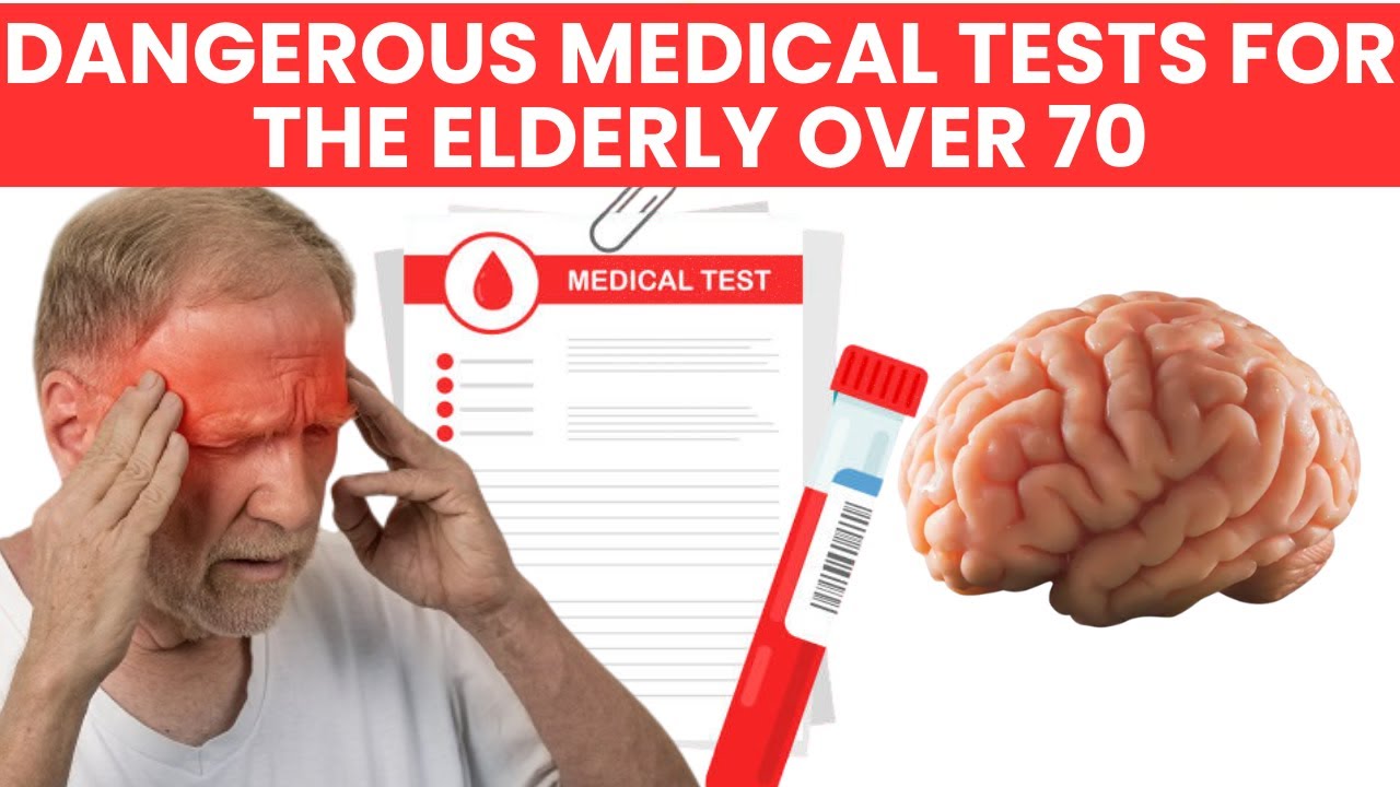 Over 70? Dangerous Medical Tests for the Elderly- Doctor Explains Why to AVOID These 5 Medical Tests