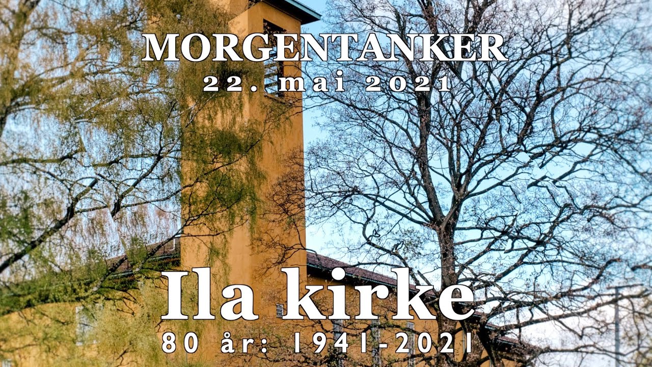 Ila kirke 80 år: Morgentanker 22. mai