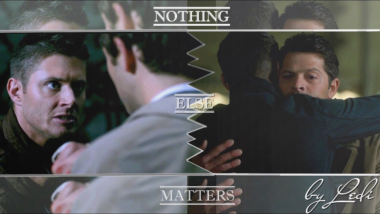 Dean&Cas - Nothing Else Matters [Destiel]