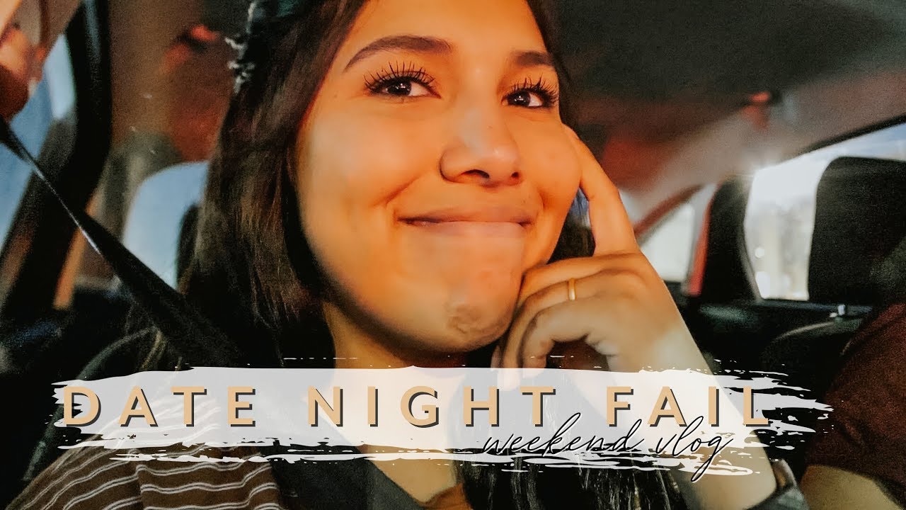 DATE NIGHT FAIL  ||  Weekend Vlog