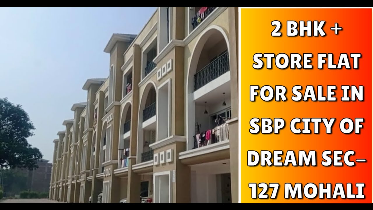 2 BHK + Store Flat For Sale in SBP CITY OF DREAM  Sec-127 Mohali 9914670111