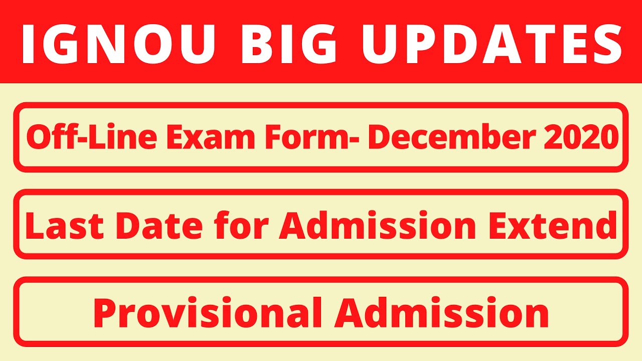 IGNOU BIG UPDATES | Off-Line Exam Form | Last Date for Admission Extend | Provisional Admission