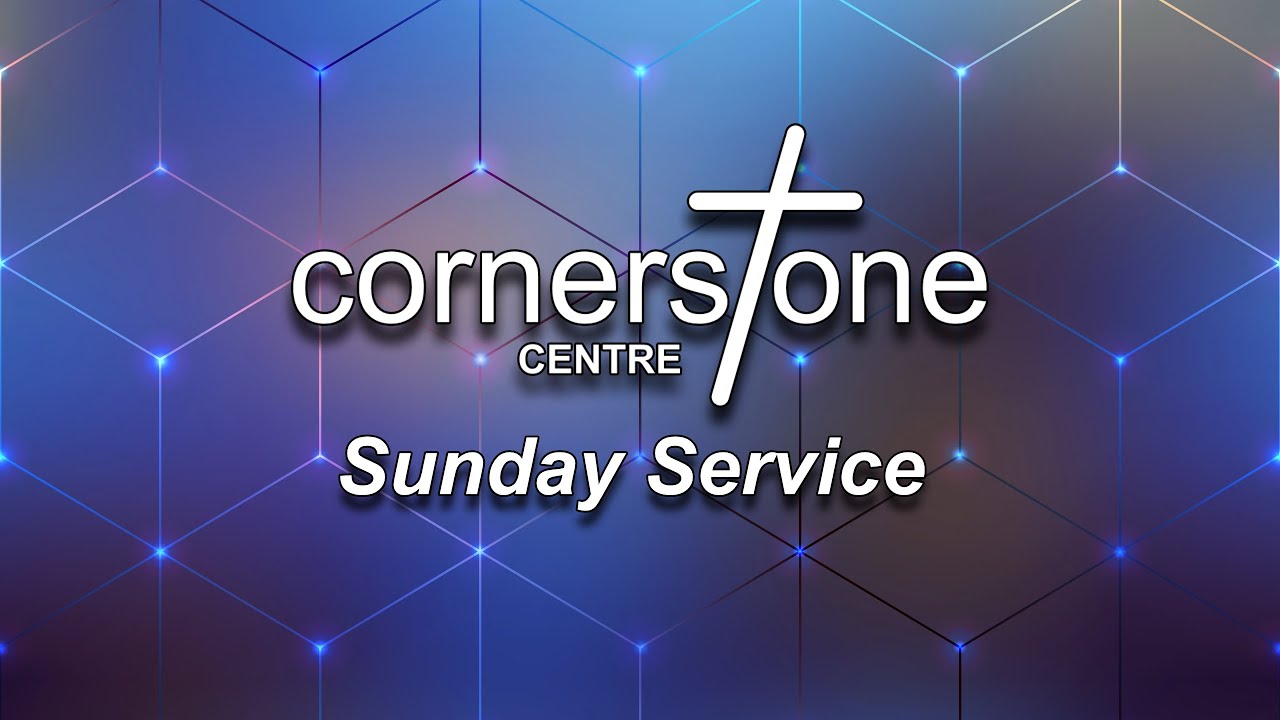 Join our Cornerstone Centre Sunday Service Livestream | 15 March 2026