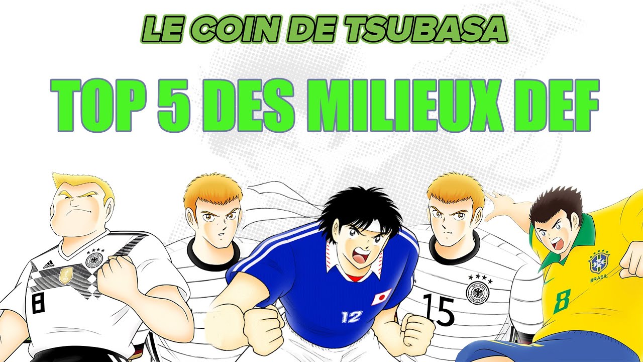 TOP 5 DES MILIEUX DEFENSIFS DU MANGA CAPTAIN TSUBASA