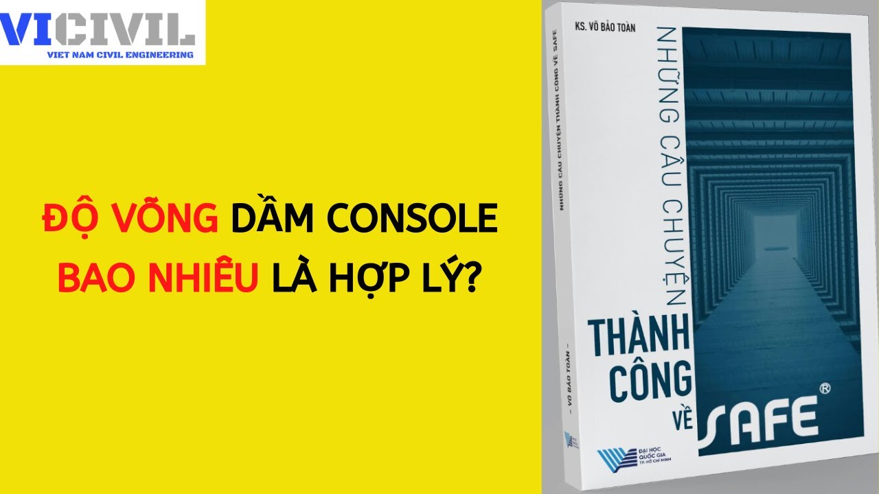 ĐỘ VÕNG DẦM CONSOLE BAO NHIÊU LÀ HỢP LÝ? - CLIP 38