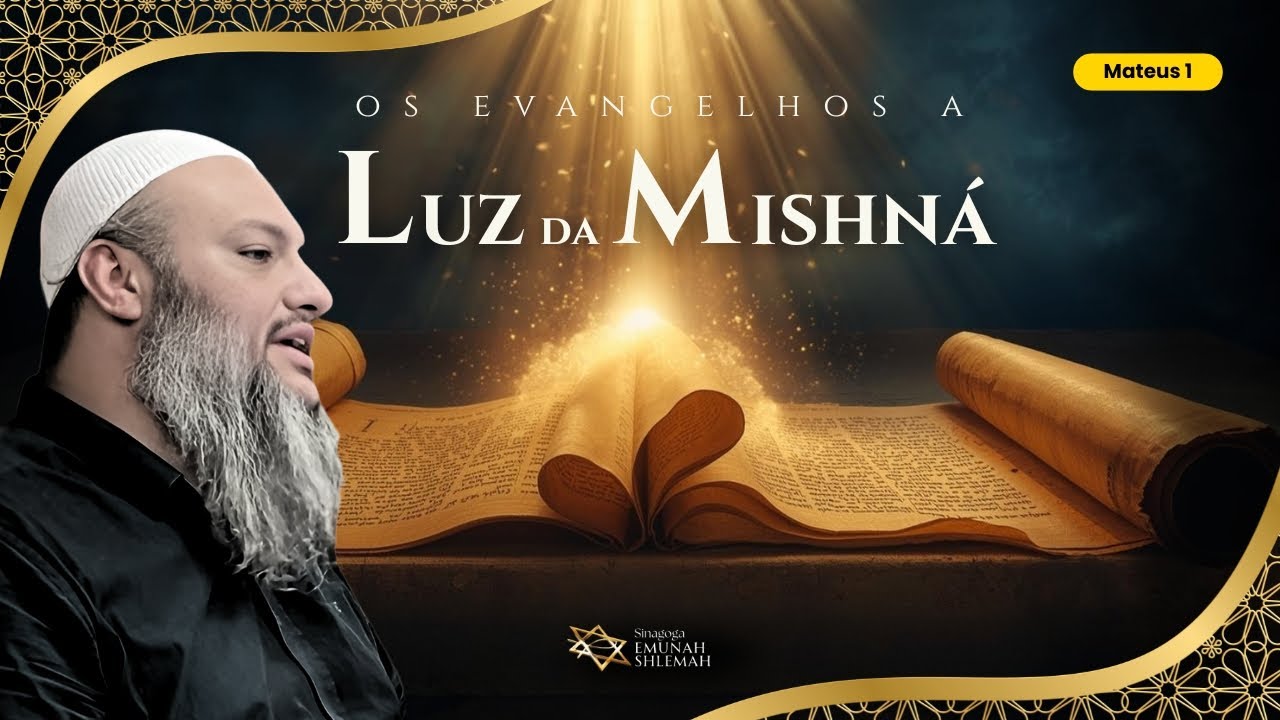 OS EVANGELHOS A LUZ DA MISHNÁ | RABINO YEHOSHUA SHLOMO | AULA 01