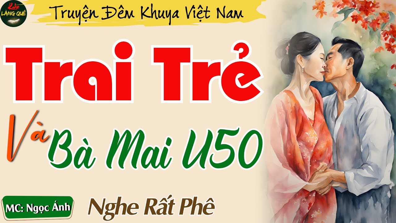 5 Phút Nghe Truyện Ngủ Rất Ngon - Bà Mai U50 Vẫn Còn Xuân || Kể Chuyện Đêm Khuya Việt Nam