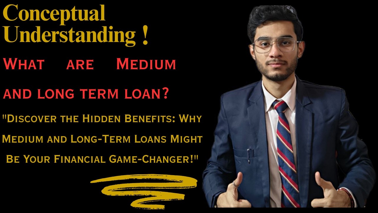 Medium Term Loan | Long Term Loan | Conceptual Understanding With Examples 