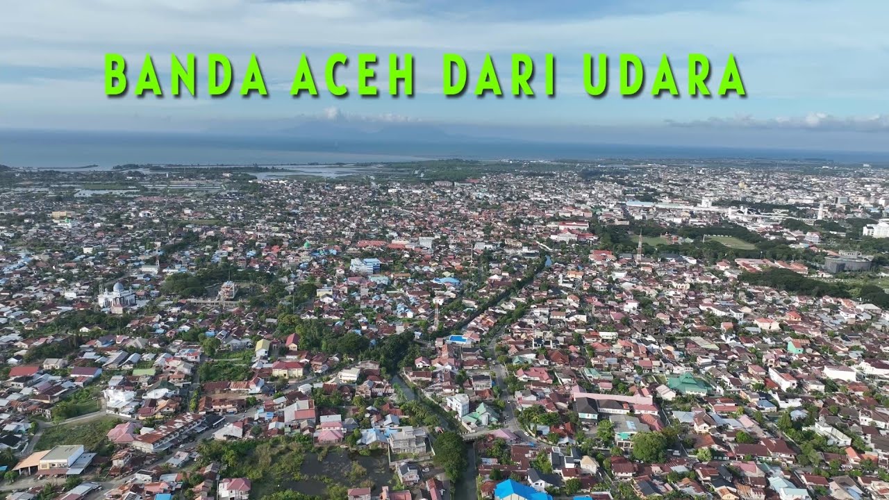 Kota Banda Aceh dari Udara 2023, Menikmati View Banda Aceh Dari Ketinggian dengan Drone