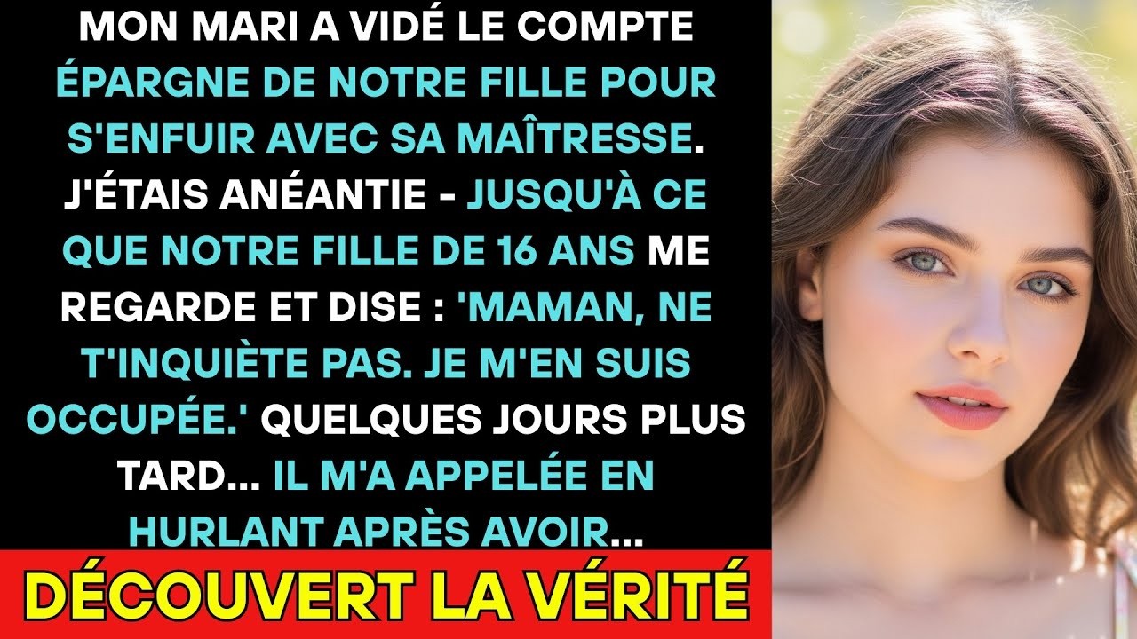 Mon Mari A Vidé Le Compte Épargne De Notre Fille Pour S'enfuir Avec Sa Maîtresse  J'étais Anéantie