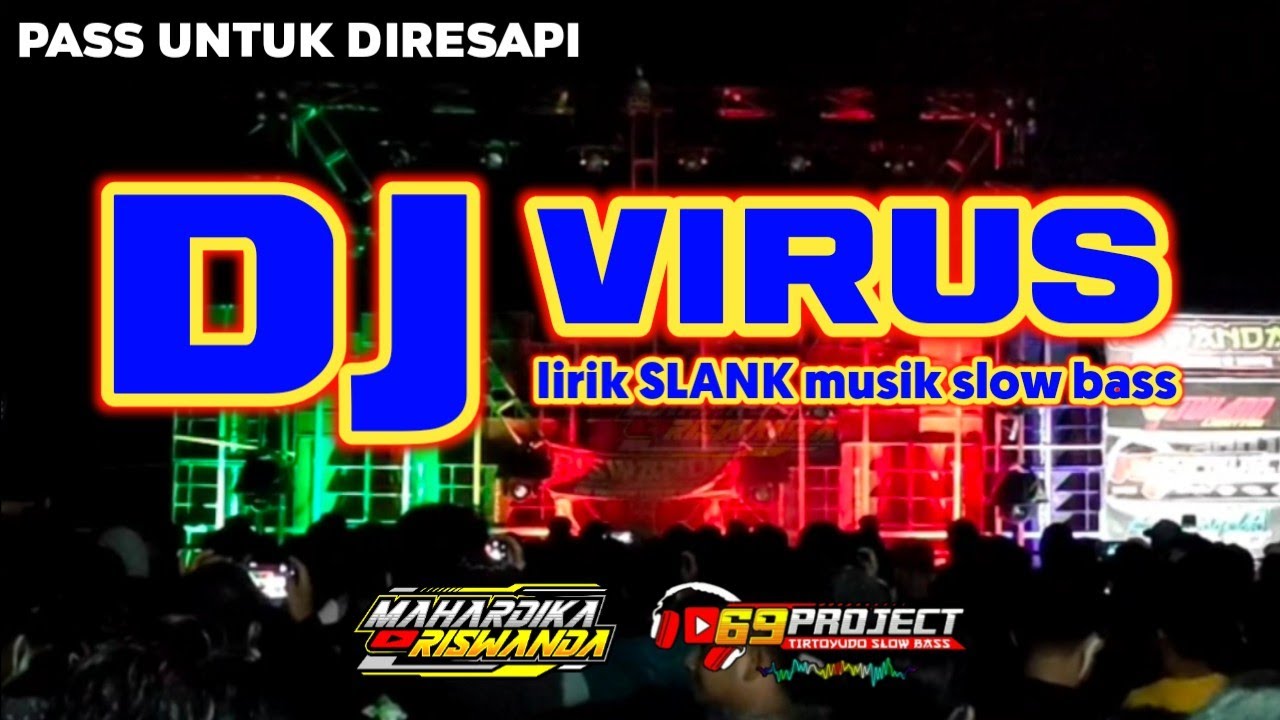 DJ terbaru VIRUS by 69 PROJECT ft MAHARDIKA RISWANDA || lirik SLANK musik DJ mantul buanget.