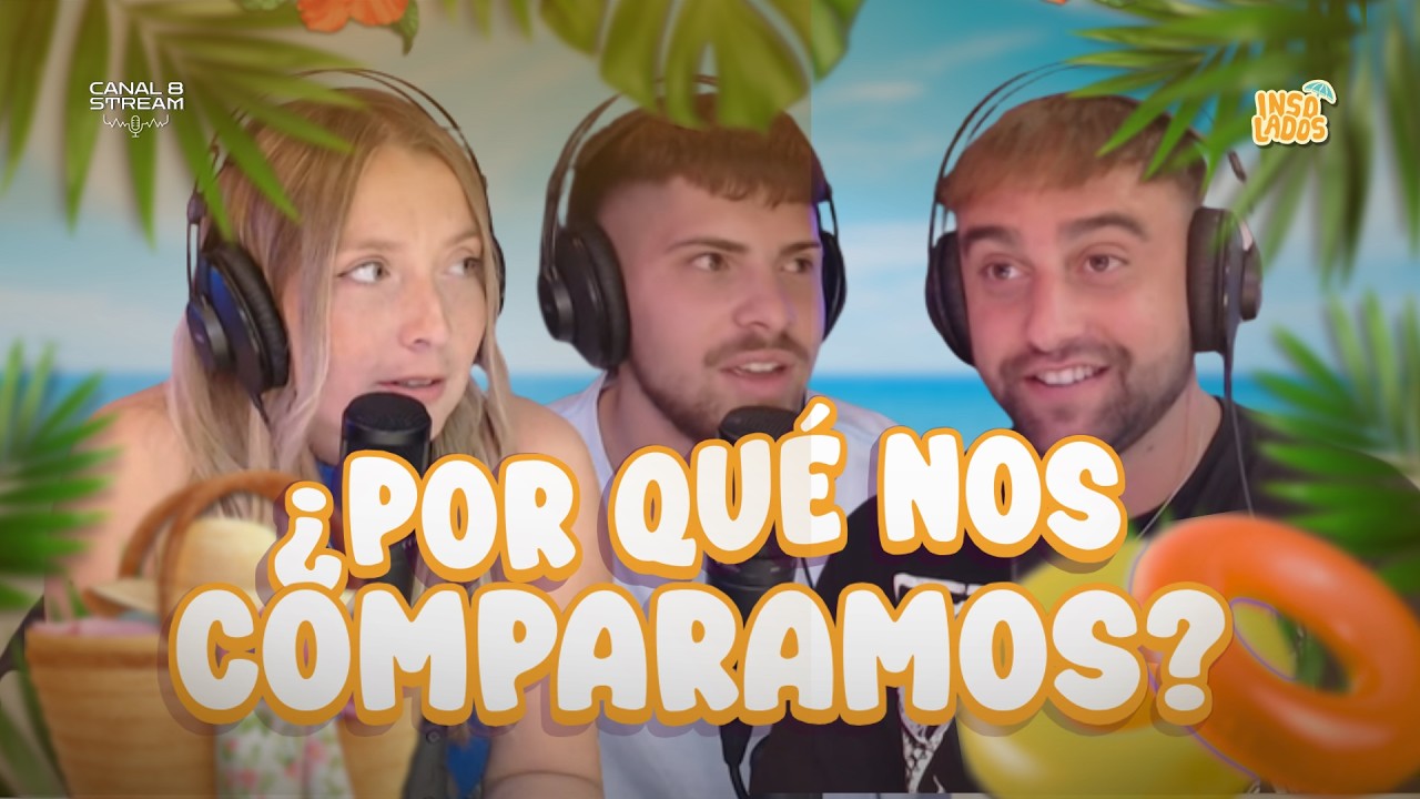 ¿POR QUÉ NOS COMPARAMOS? | INSOLADOS | Facu Pedraza, Ro Sánchez y Lucho Mineo