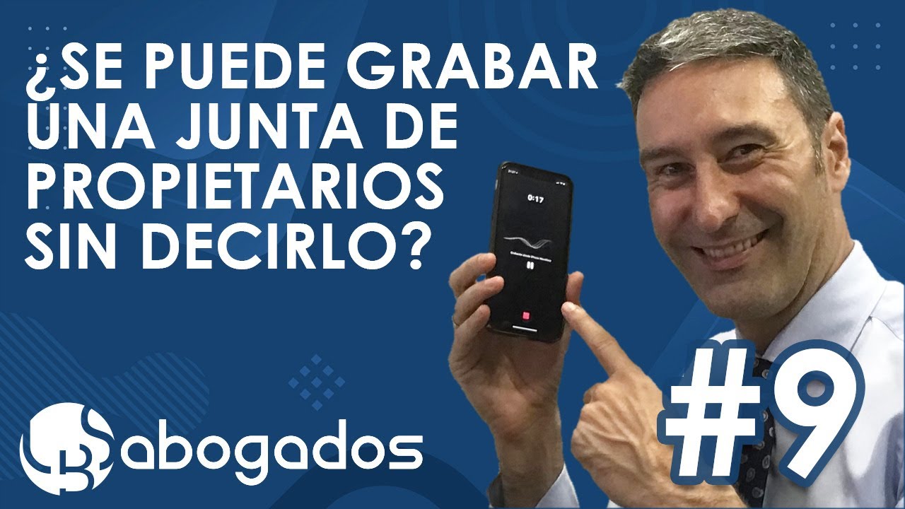 #9 ⚠️ Grabación OCULTA de la JUNTA de PROPIETARIOS 👉 es legal grabar sin avisar | LBS Abogados [LPH]