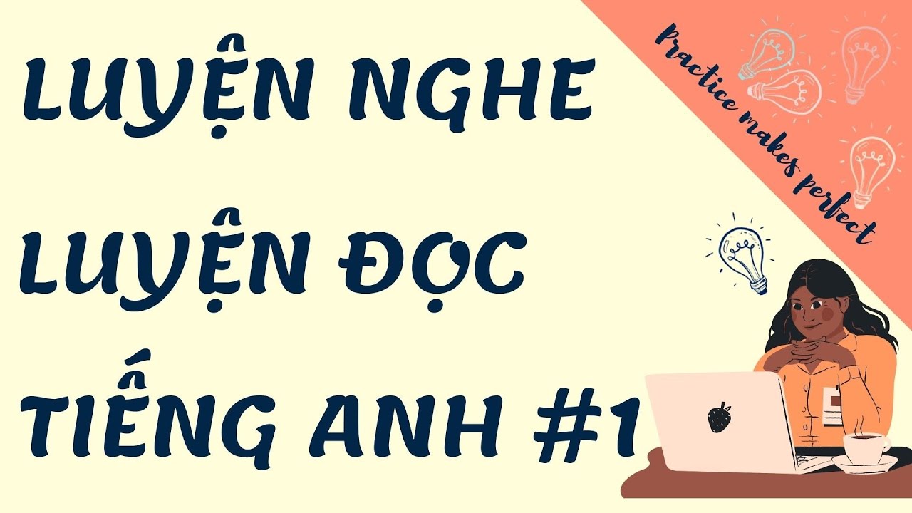 Luyện nghe, luyện đọc tiếng anh | Listening, reading practice #1