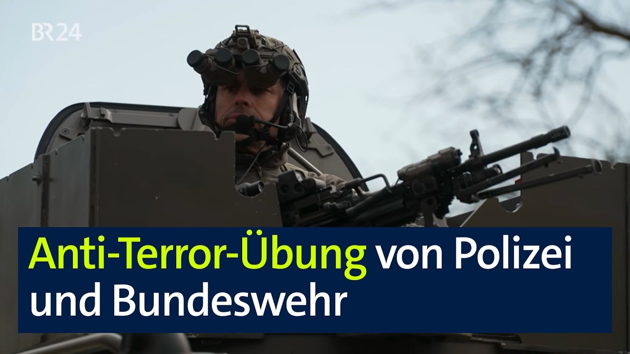 Anti-Terror-&Uuml;bung von Polizei und Bundeswehr Vorbereitung auf den Fall der F&auml;lle | Abendschau | BR24