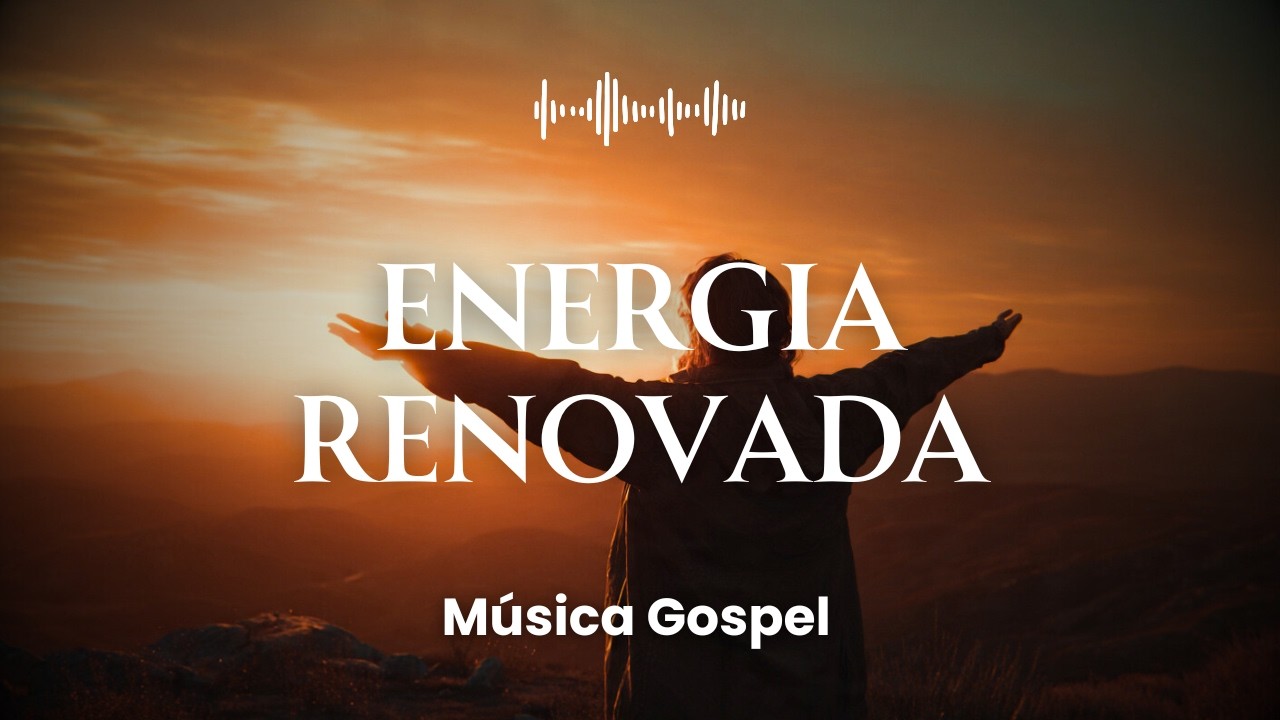 Energia Renovada (Louvor Gospel)