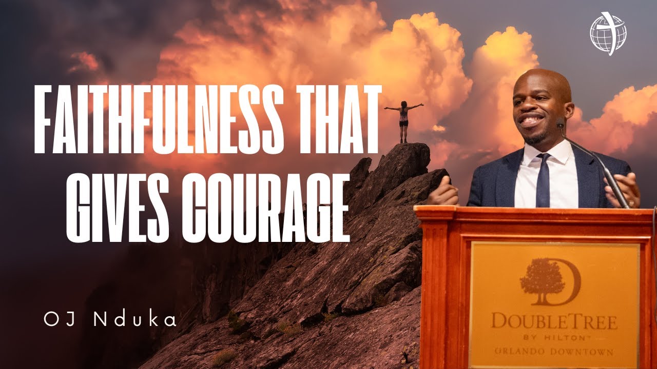 Faithfulness That Gives Courage | OJ Nduka