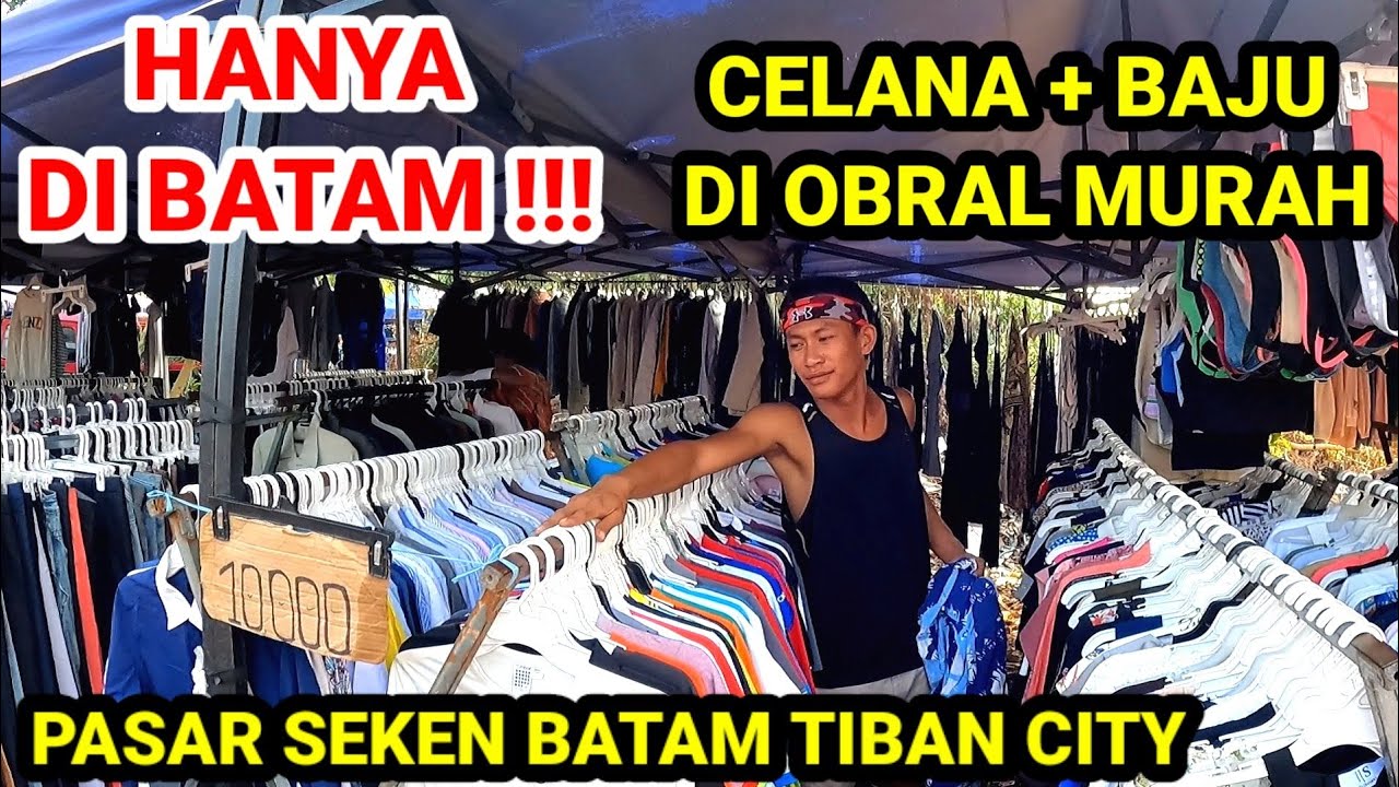PASAR SECOND BATAM TIBAN CITY | CELANA BAJU DI OBRAL MURAH PAK CIK