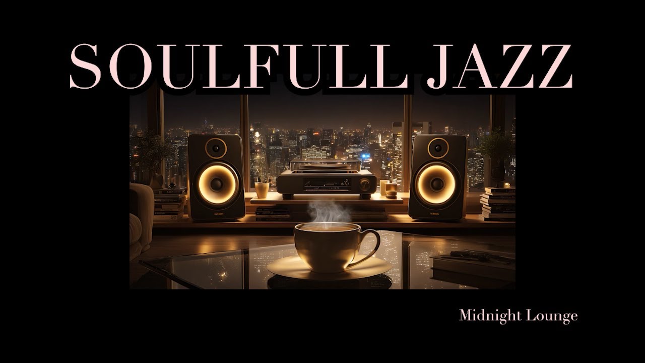 SOULFULL JAZZ – Relaxing Night Grooves for Calm Night Atmosphere