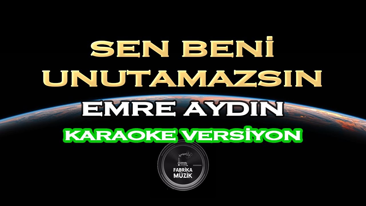Emre Aydın - Sen Beni Unutamazsın KARAOKE