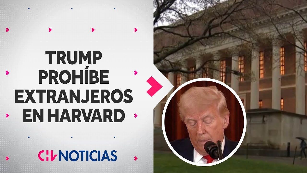 Trump prohíbe a la Universidad de Harvard poder inscribir a estudiantes extranjeros - CHV Noticias
