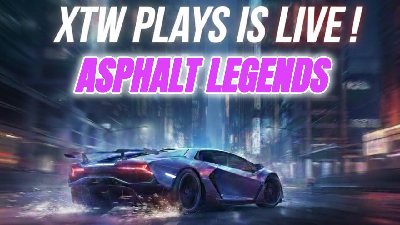 XTWPLAYS IS LIVE !  ASPHALT LEGENDS