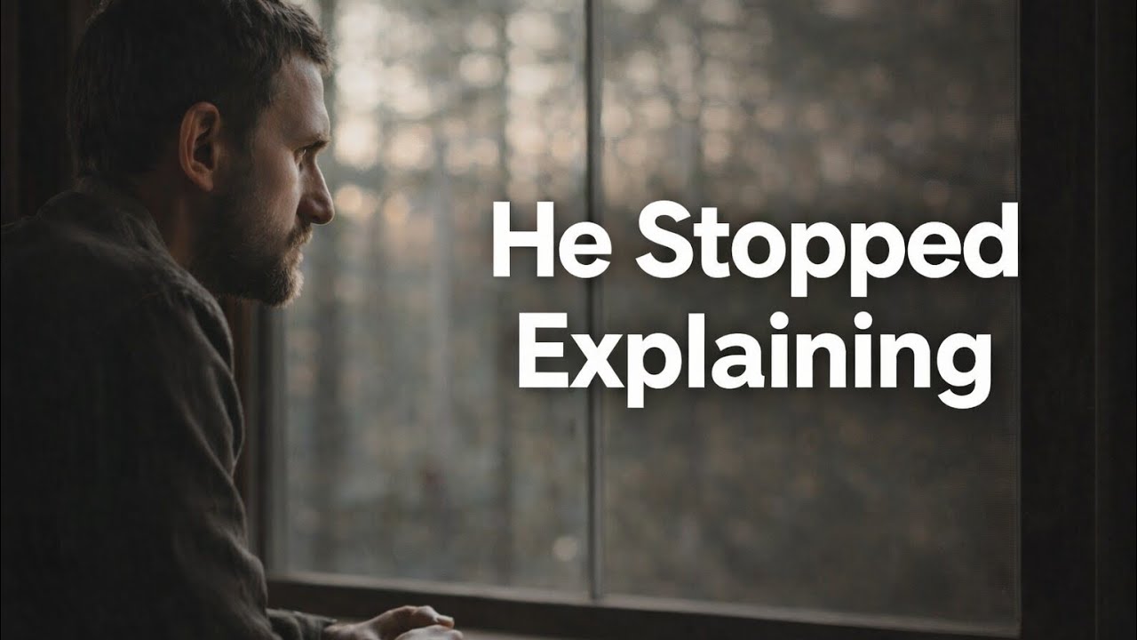 When He Stopped Explaining Himself