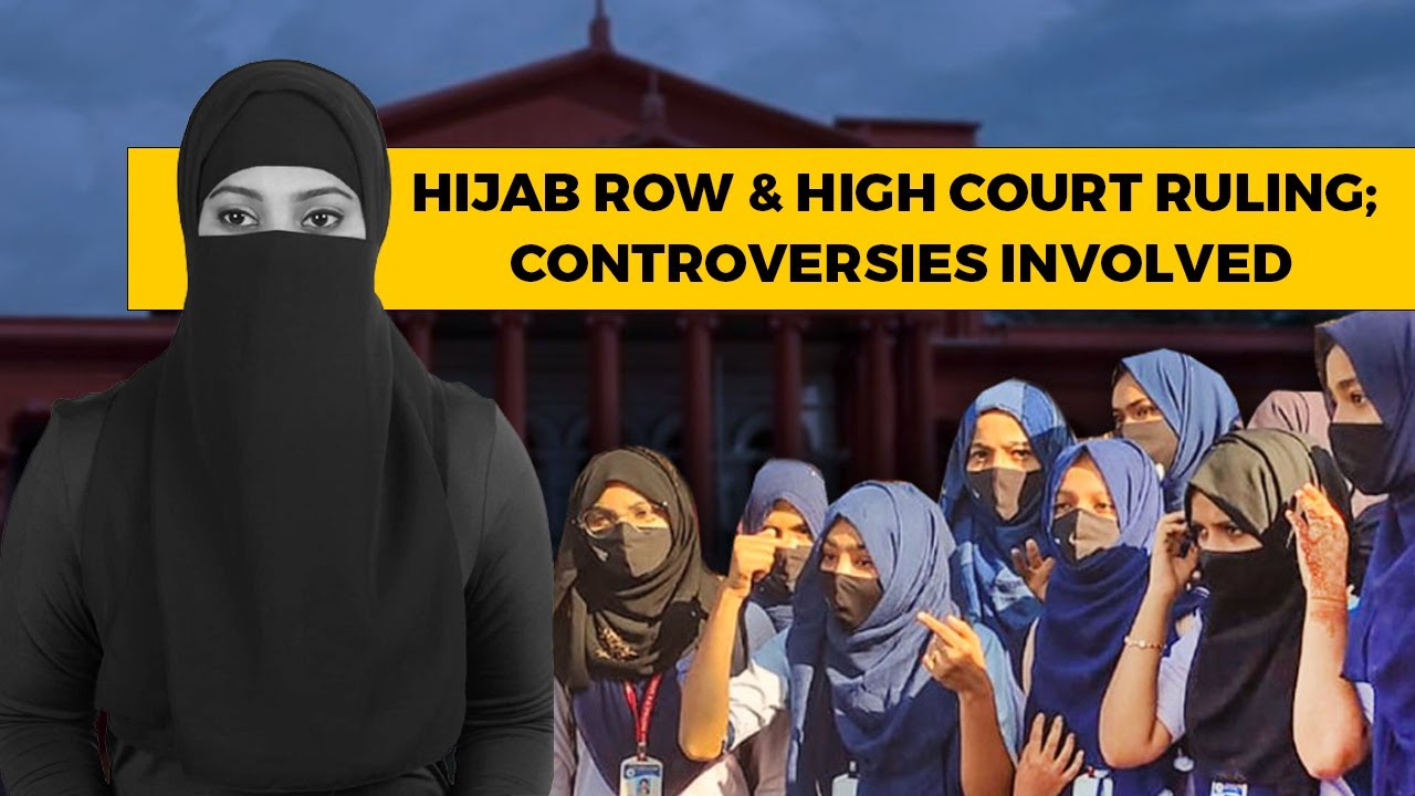 HIJAB ROW & High court RULING; CONTROVERSIES INVOLVED/Hijab row explained