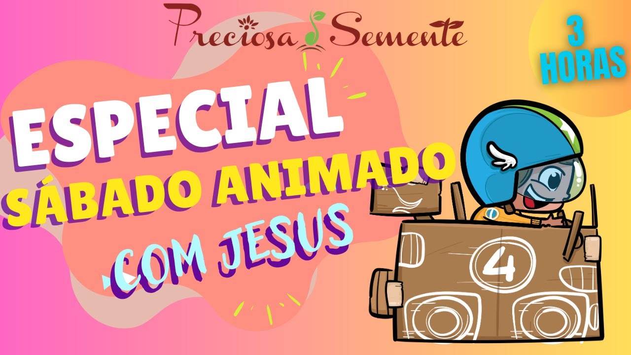 SÁBADO ANIMADO COM JESUS - PRECIOSA SEMENTE