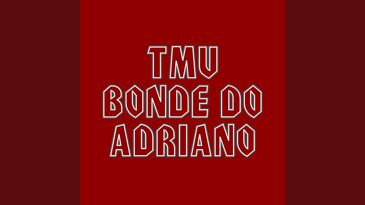 Tmv Bonde do Adriano