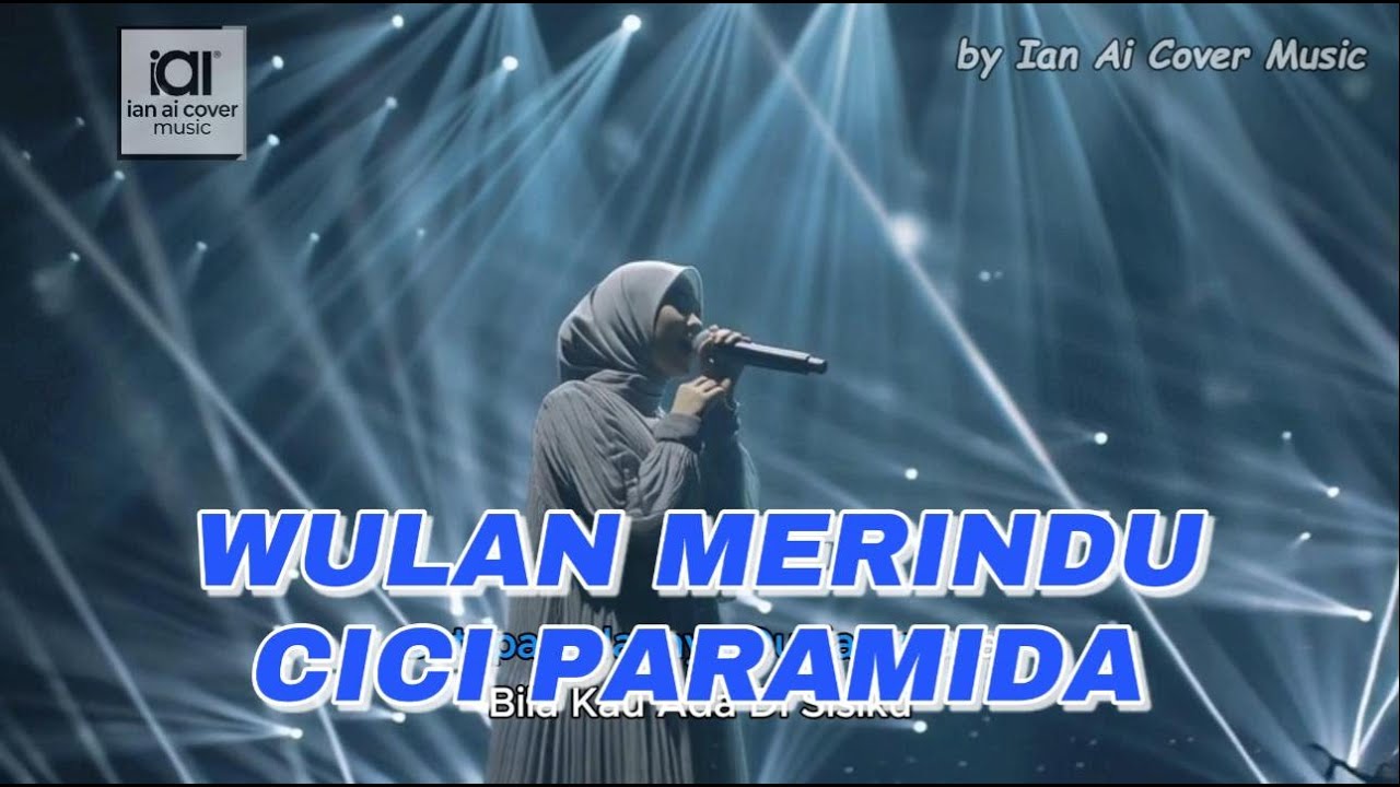 WULAN MERINDU - CICI PARAMIDA // by Ian Ai Cover Music