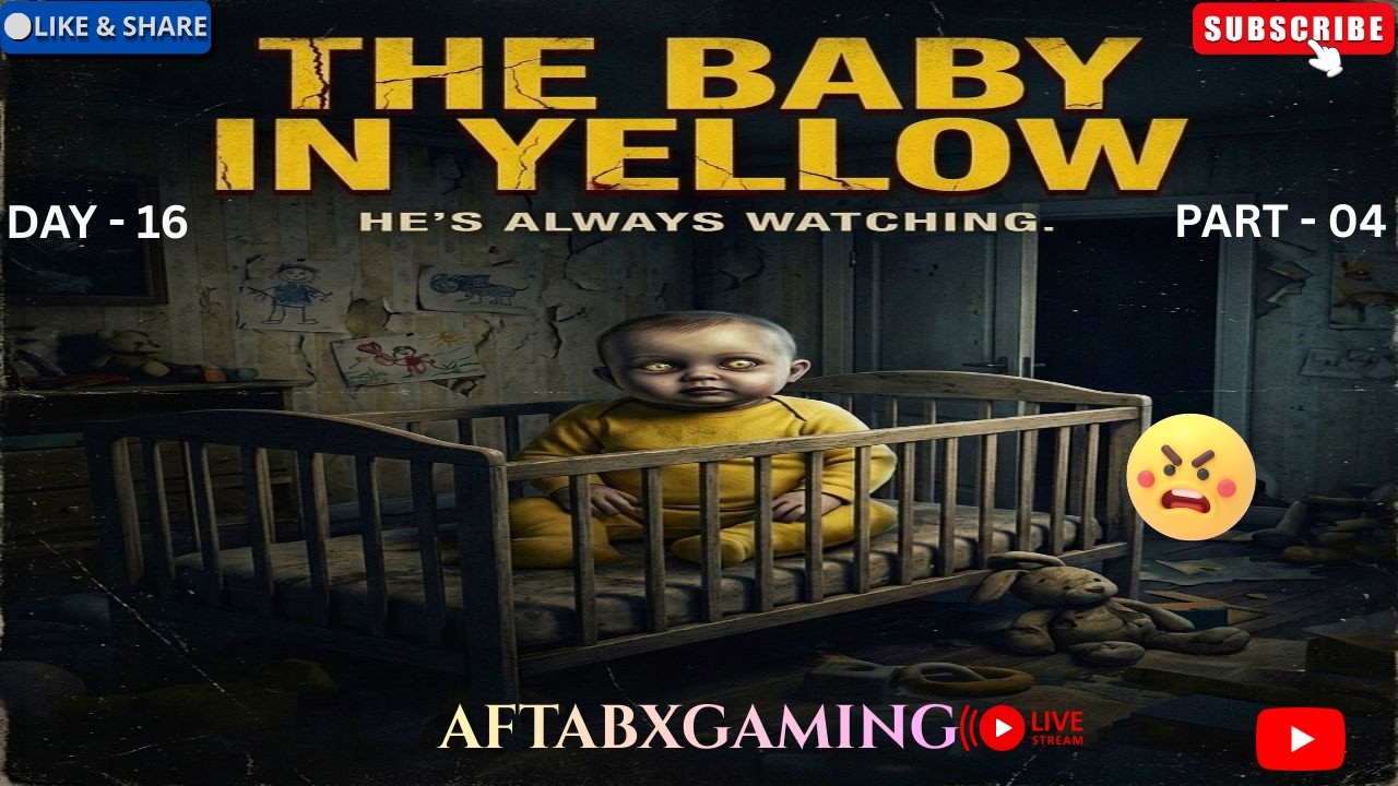 The baby in yellow Gameplay || Live Streaming || Horror Gameplay || AftabXGaming II DAY 16 PART - 04