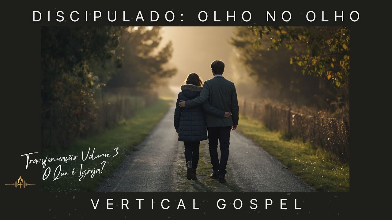 Marcos 3:14 | Discipulado: Olho no Olho | VERTICAL GOSPEL
