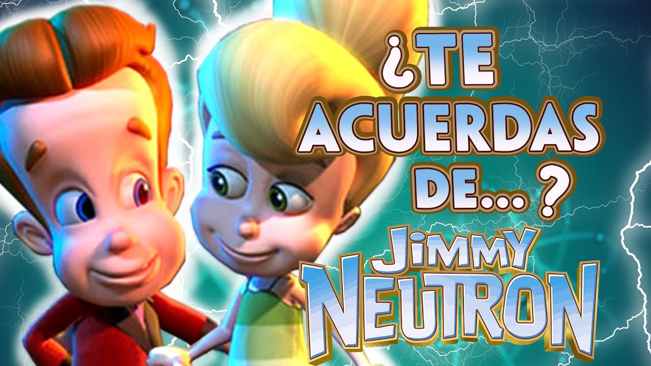 JIMMY NEUTRON la SERIE ADELANTADA a su ÉPOCA