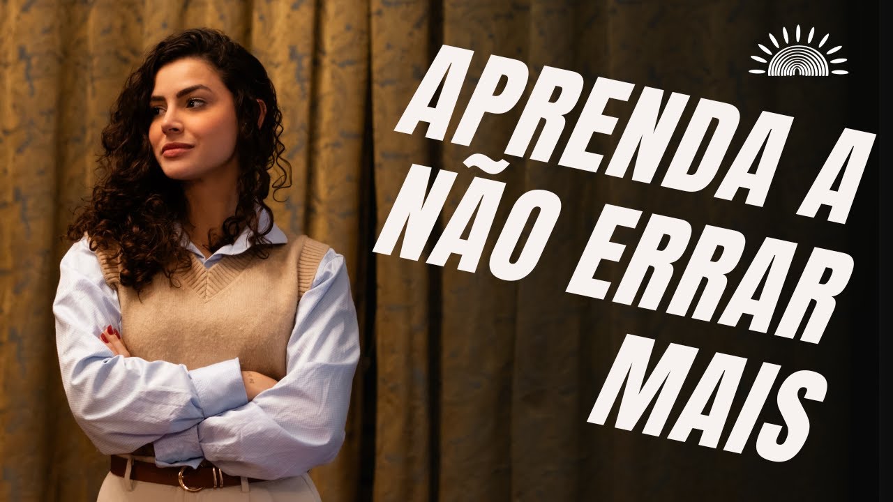 O que eu faço para não errar!