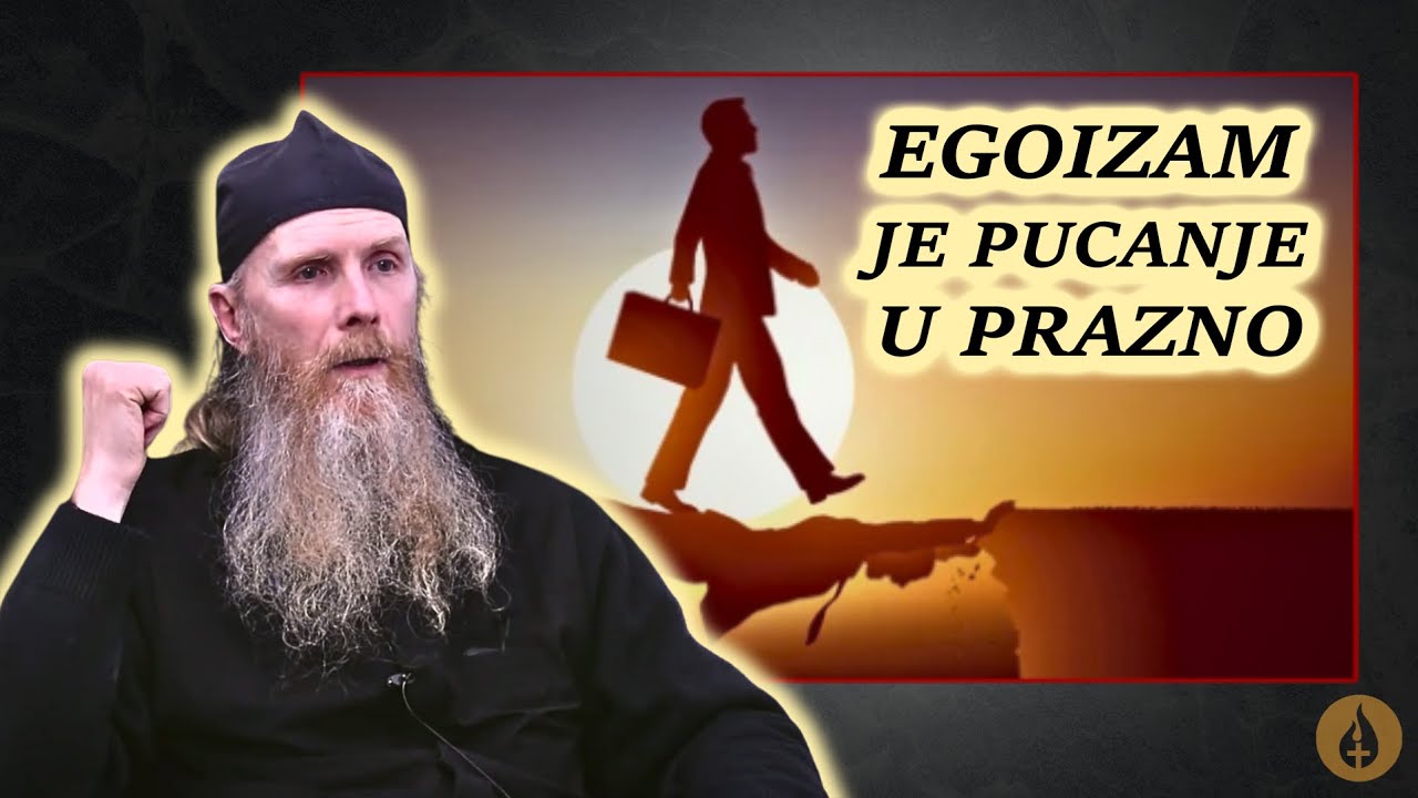 Koliko nas Danas Egoizam Vodi? - Monah Arsenije Jovanović