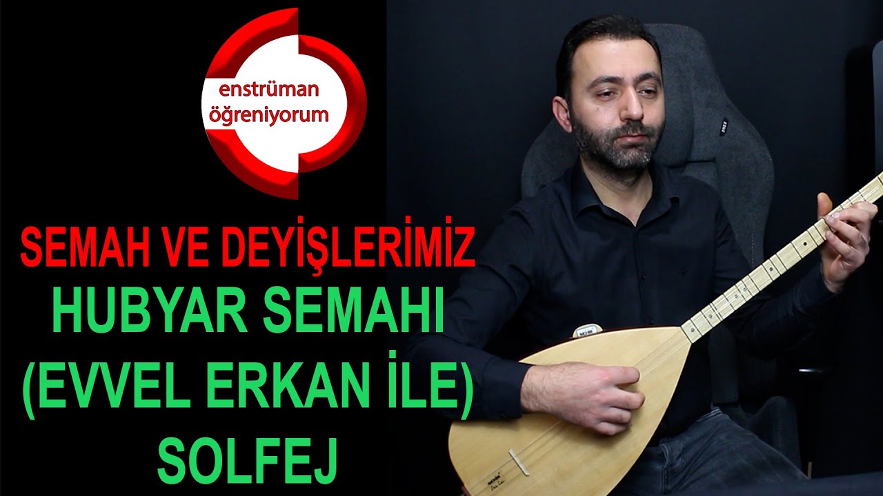 Semah ve Deyişlerimiz Ders 38- Hubyar Semahı (Evvel Erkan İle) Solfej