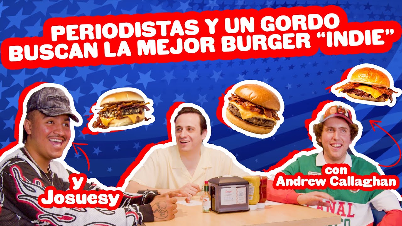 COMPETENCIA DE HAMBURGUESAS INDEPENDIENTES CON ANDREW CALLAGHAN Y JOSUESY (Episodio 175)